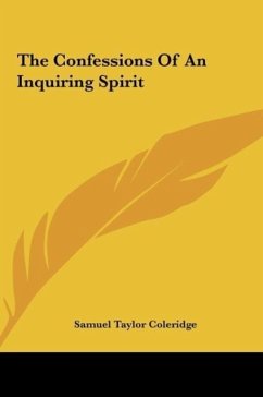 The Confessions Of An Inquiring Spirit - Coleridge, Samuel Taylor