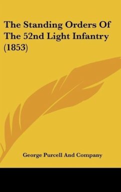 The Standing Orders Of The 52nd Light Infantry (1853) - George Purcell And Company