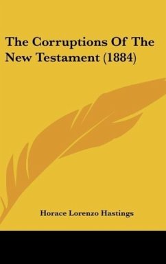 The Corruptions Of The New Testament (1884)