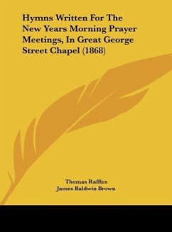 Hymns Written For The New Years Morning Prayer Meetings, In Great George Street Chapel (1868) - Raffles, Thomas