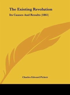 The Existing Revolution - Pickett, Charles Edward