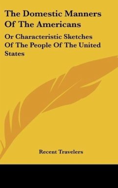 The Domestic Manners Of The Americans - Recent Travelers