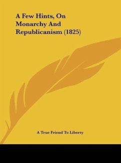 A Few Hints, On Monarchy And Republicanism (1825)