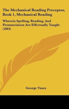 The Mechanical Reading Preceptor, Book 1, Mechanical Reading - Vasey, George