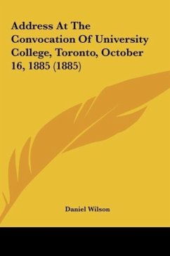 Address At The Convocation Of University College, Toronto, October 16, 1885 (1885)