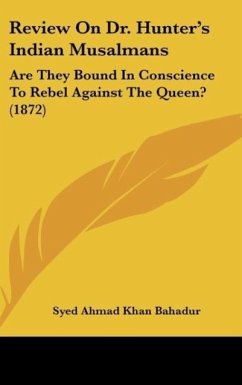 Review On Dr. Hunter's Indian Musalmans - Bahadur, Syed Ahmad Khan