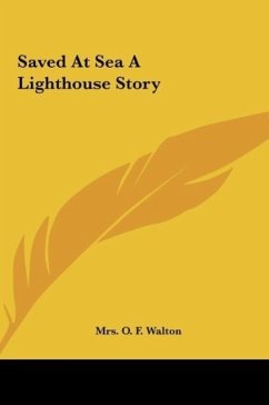 Saved At Sea A Lighthouse Story - Walton, O. F.