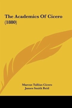 The Academics Of Cicero (1880) - Cicero, Marcus Tullius