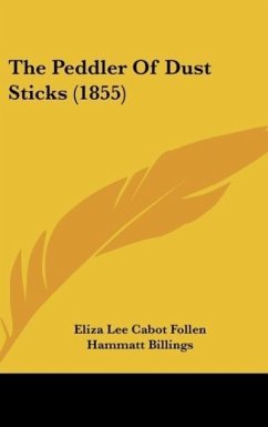 The Peddler Of Dust Sticks (1855) - Follen, Eliza Lee Cabot; Billings, Hammatt