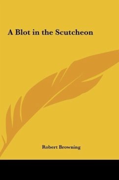A Blot in the Scutcheon - Browning, Robert