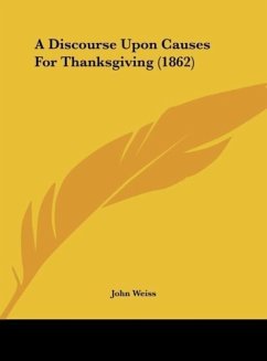 A Discourse Upon Causes For Thanksgiving (1862) - Weiss, John