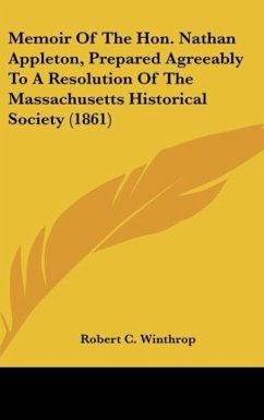 Memoir Of The Hon. Nathan Appleton, Prepared Agreeably To A Resolution Of The Massachusetts Historical Society (1861)