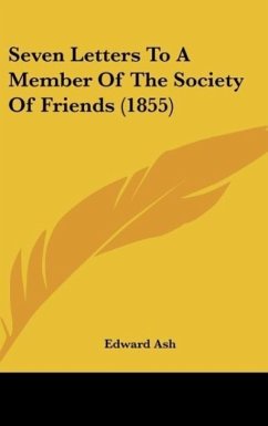 Seven Letters To A Member Of The Society Of Friends (1855)