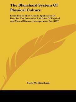 The Blanchard System Of Physical Culture - Blanchard, Virgil W.