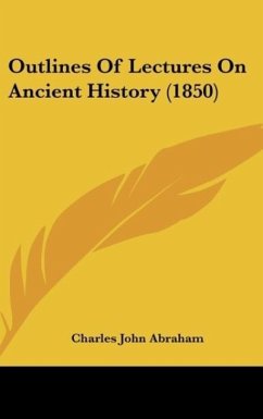 Outlines Of Lectures On Ancient History (1850) - Abraham, Charles John
