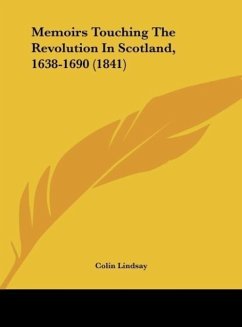 Memoirs Touching The Revolution In Scotland, 1638-1690 (1841) - Lindsay, Colin
