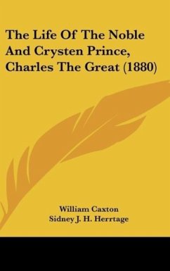 The Life Of The Noble And Crysten Prince, Charles The Great (1880)