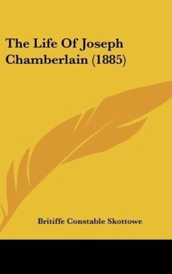 The Life Of Joseph Chamberlain (1885) - Skottowe, Britiffe Constable