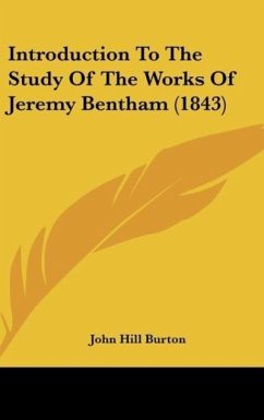 Introduction To The Study Of The Works Of Jeremy Bentham (1843) - Burton, John Hill
