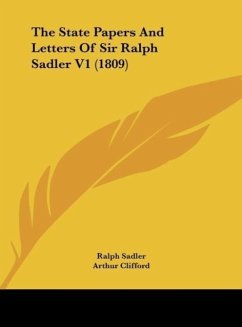 The State Papers And Letters Of Sir Ralph Sadler V1 (1809)