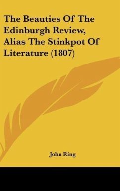 The Beauties Of The Edinburgh Review, Alias The Stinkpot Of Literature (1807) - Ring, John