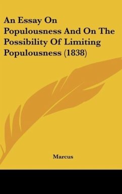 An Essay On Populousness And On The Possibility Of Limiting Populousness (1838) - Marcus