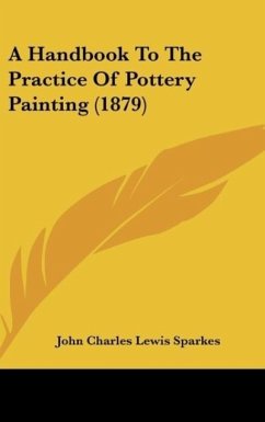 A Handbook To The Practice Of Pottery Painting (1879) - Sparkes, John Charles Lewis