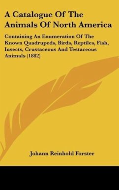 A Catalogue Of The Animals Of North America - Forster, Johann Reinhold