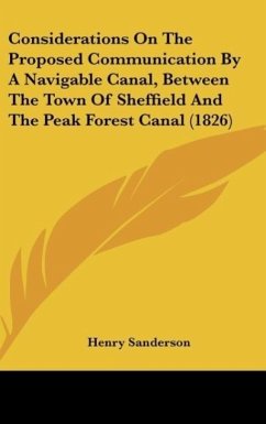 Considerations On The Proposed Communication By A Navigable Canal, Between The Town Of Sheffield And The Peak Forest Canal (1826) - Sanderson, Henry