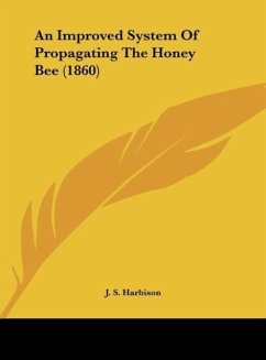 An Improved System Of Propagating The Honey Bee (1860) - Harbison, J. S.