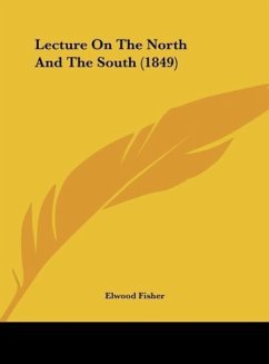 Lecture On The North And The South (1849) - Fisher, Elwood