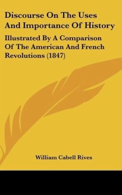 Discourse On The Uses And Importance Of History - Rives, William Cabell