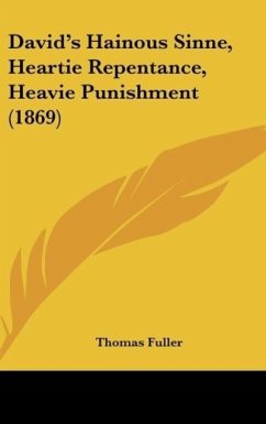 David's Hainous Sinne, Heartie Repentance, Heavie Punishment (1869) - Fuller, Thomas