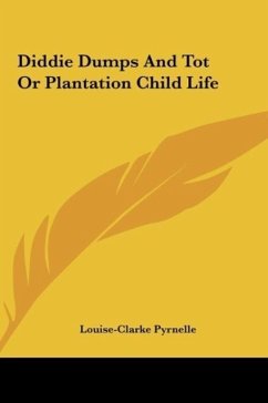 Diddie Dumps And Tot Or Plantation Child Life - Pyrnelle, Louise-Clarke
