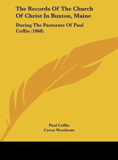The Records Of The Church Of Christ In Buxton, Maine - Coffin, Paul