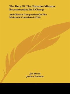 The Duty Of The Christian Minister Recommended In A Charge - David, Job; Toulmin, Joshua