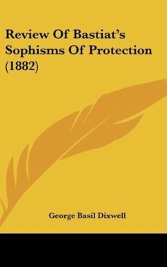 Review Of Bastiat's Sophisms Of Protection (1882) - Dixwell, George Basil