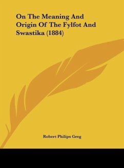 On The Meaning And Origin Of The Fylfot And Swastika (1884)