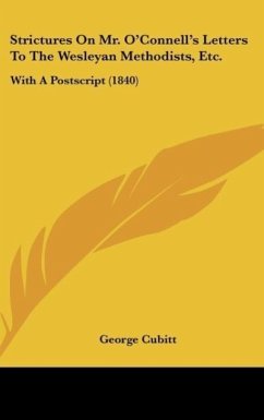 Strictures On Mr. O'Connell's Letters To The Wesleyan Methodists, Etc. - Cubitt, George