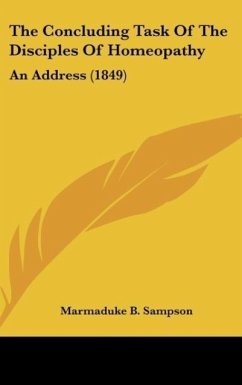 The Concluding Task Of The Disciples Of Homeopathy - Sampson, Marmaduke B.