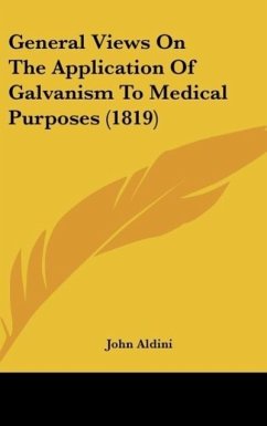 General Views On The Application Of Galvanism To Medical Purposes (1819)