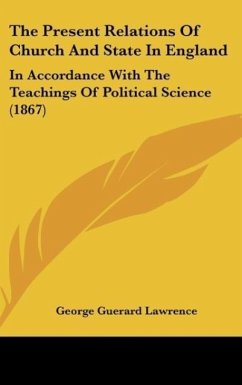 The Present Relations Of Church And State In England - Lawrence, George Guerard