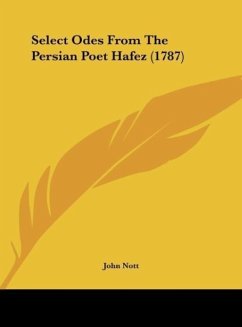 Select Odes From The Persian Poet Hafez (1787) - Nott, John