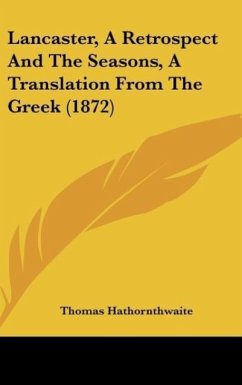 Lancaster, A Retrospect And The Seasons, A Translation From The Greek (1872) - Hathornthwaite, Thomas