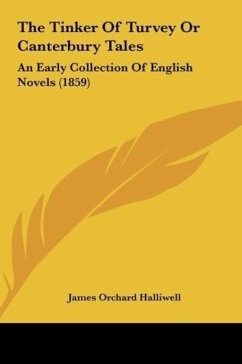 The Tinker Of Turvey Or Canterbury Tales - Halliwell, James Orchard