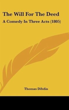 The Will For The Deed - Dibdin, Thomas