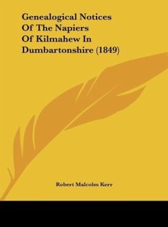 Genealogical Notices Of The Napiers Of Kilmahew In Dumbartonshire (1849) - Kerr, Robert Malcolm