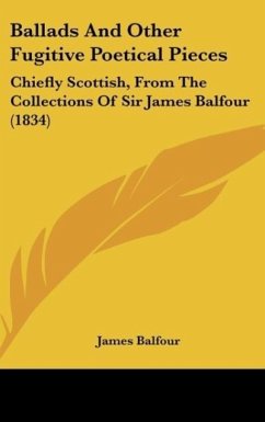 Ballads And Other Fugitive Poetical Pieces - Balfour, James