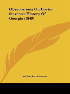 Observations On Doctor Stevens's History Of Georgia (1849) - Stevens, William Bacon