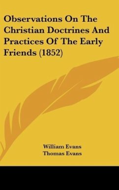 Observations On The Christian Doctrines And Practices Of The Early Friends (1852)